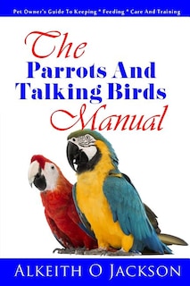 Front cover_The Parrots And Talking Birds Manual