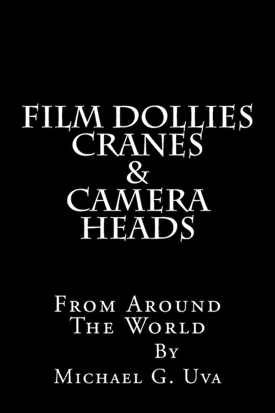 Front cover_Film Dollies-Cranes-&-Camera Heads From Around The World
