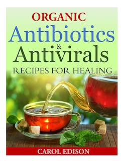 Couverture_Organic Antibiotics and Antivirals Recipes for Healing