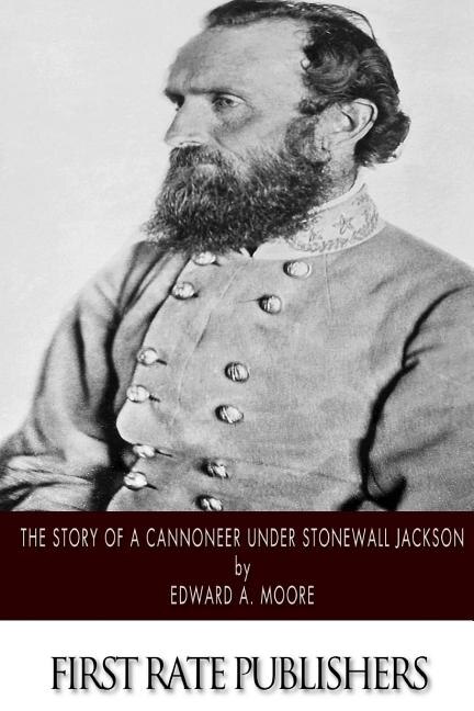 Front cover_The Story of a Cannoneer Under Stonewall Jackson