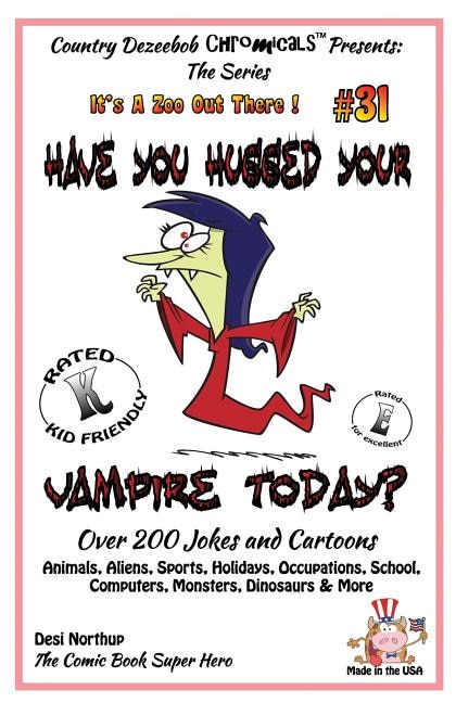 Front cover_Have You Hugged Your Vampire Today? - Over 200 Jokes + Cartoons - Animals, Aliens, Sports, Holidays, Occupations, School, Computers, Monsters, Dinosaurs & More - in BLACK and WHITE