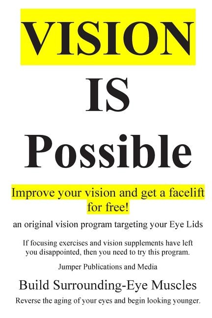 Front cover_Vision Is Possible - Improve your vision and get a facelift for free!