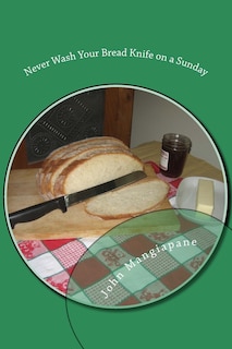 Front cover_Never Wash Your Bread Knife on a Sunday