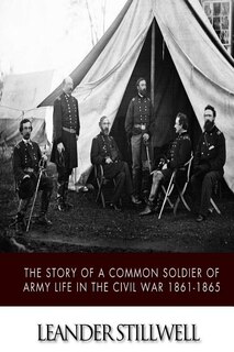 Front cover_The Story of a Common Soldier of Army Life in the Civil War 1861-1865
