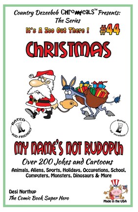 Christmas - My Name's Not Rudolph - Over 200 Jokes + Cartoons - Animals, Aliens, Sports, Holidays, Occupations, School, Computers, Monsters, Dinosaurs & More-in BLACK and WHITE: Comics, Jokes and Cartoons in Black and White