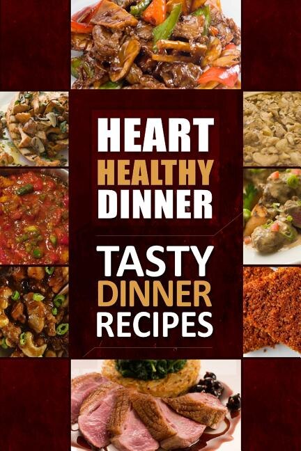Front cover_Heart Healthy Dinner Tasty Dinner Recipes