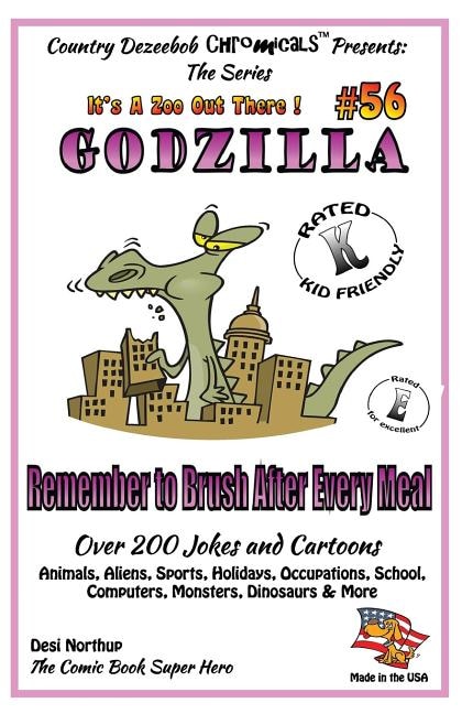 Front cover_Godzilla - Remember to Brush After Every Meal - Over 200 Jokes + Cartoons - Animals, Aliens, Sports, Holidays, Occupations, School, Computers, Monsters, Dinosaurs & More - in BLACK and WHITE