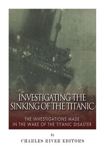 Front cover_Investigating the Sinking of the Titanic