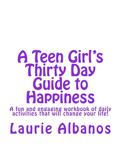 Front cover_A Teen Girl's Thirty Day Guide to Happiness