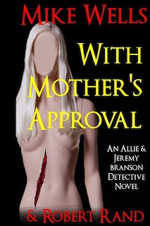 With Mother's Approval: (An Allie & Jeremy Branson Detective Novel)