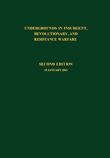 Front cover_Undergrounds in Insurgent, Revolutionary and Resistance Warfare