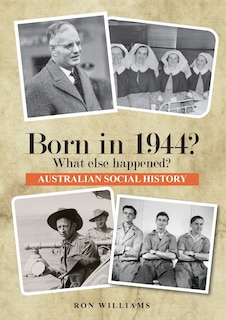 Front cover_Born in 1944? What else happened? 2025 Edition