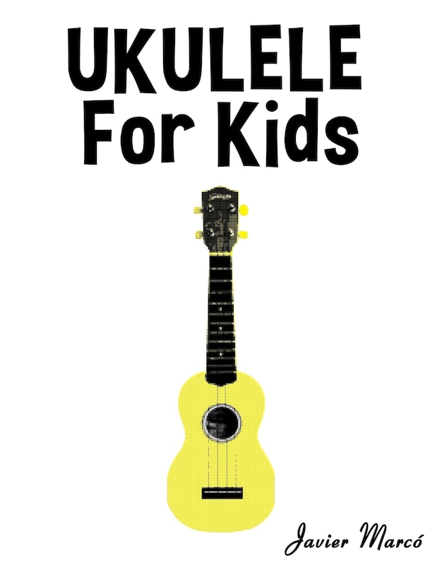 Ukulele for Kids: Christmas Carols, Classical Music, Nursery Rhymes, Traditional & Folk Songs!