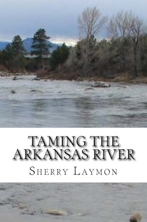 Front cover_Taming the Arkansas River