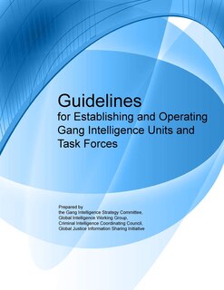 Couverture_Guidelines for Establishing and Operating Gang Intelligence Units and Task Forces