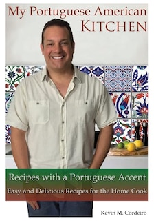 Front cover_My Portuguese American Kitchen - Recipes with a Portuguese Accent
