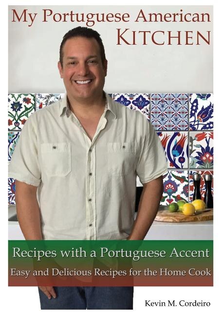 Front cover_My Portuguese American Kitchen - Recipes with a Portuguese Accent