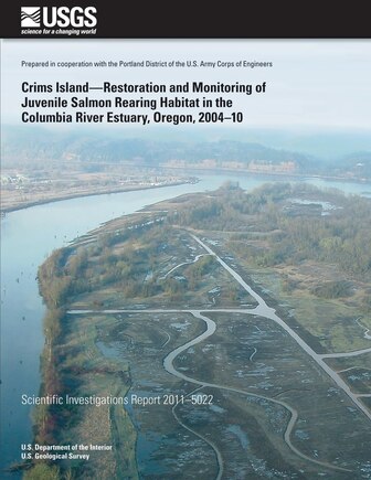 Crims Island?Restoration and Monitoring of Juvenile Salmon Rearing Habitat in the Columbia River Estuary, Oregon, 2004?10