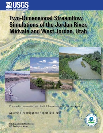 Two-Dimensional Streamflow Simulations of the Jordan River, Midvale and West Jordan, Utah