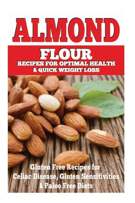 Front cover_Almond Flour Recipes for Optimal Health and Quick Weight Loss
