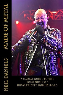 Front cover_Made Of Metal - A Casual Guide To The Solo Music Of Judas Priest's Rob Halford