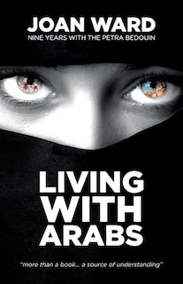 Living With Arabs: Nine Years with the Petra Bedouin