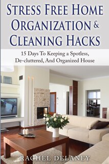 Couverture_Stress Free Home Organization and Cleaning Hacks