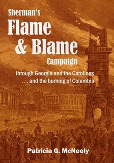 Front cover_Sherman's Flame and Blame Campaign through Georgia and the Carolinas