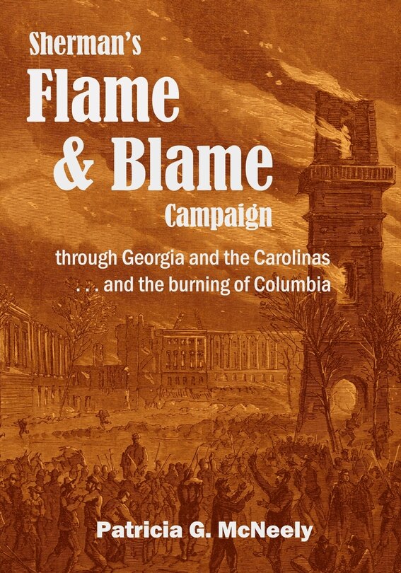 Front cover_Sherman's Flame and Blame Campaign through Georgia and the Carolinas