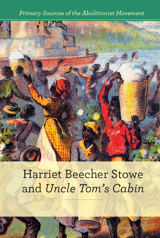 Couverture_Harriet Beecher Stowe and Uncle Tom's Cabin