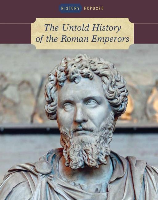 Front cover_The Untold History of the Roman Emperors