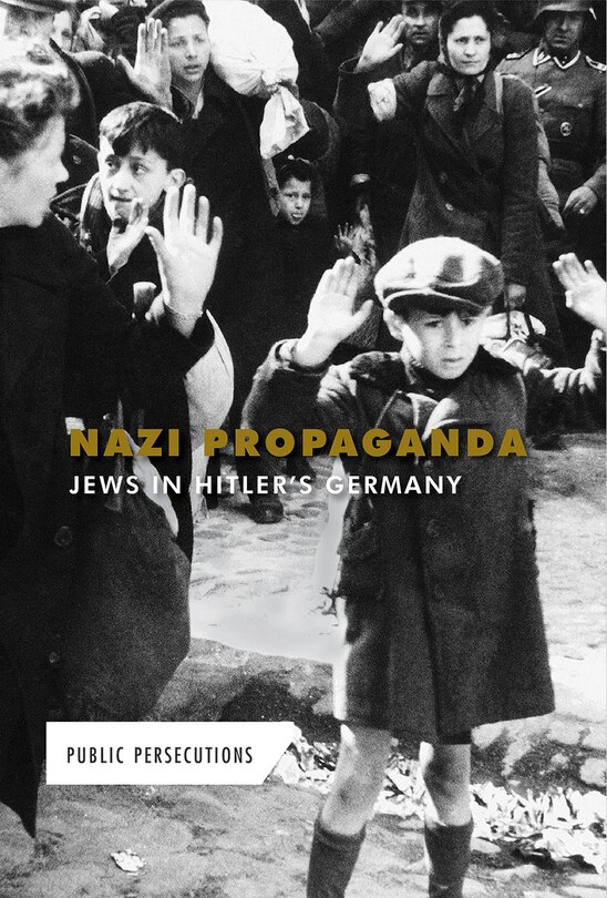 Couverture_Nazi Propaganda: Jews in Hitler's Germany