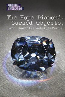 Couverture_The Hope Diamond, Cursed Objects, and Unexplained Artifacts