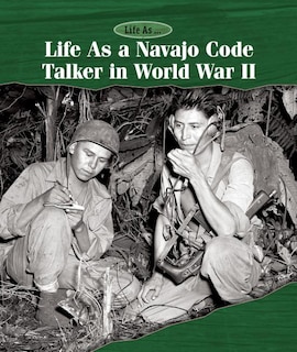 Front cover_Life as a Navajo Code Talker in World War II