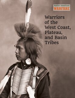 Couverture_Warriors of the West Coast, Plateau, and Basin Tribes