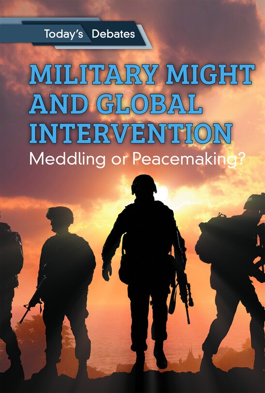 Military Might and Global Intervention: Meddling or Peacemaking?