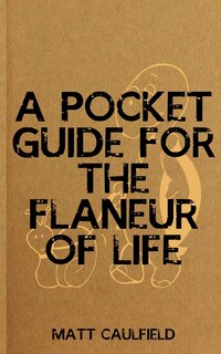 Couverture_A Pocket Guide For The Flaneur Of Life