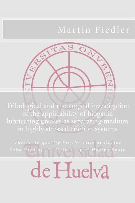 Front cover_Tribological and rheological investigation of the applicability of biogenic lubricating greases as separating medium in highly stressed friction systems