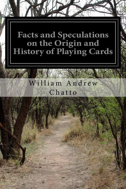 Front cover_Facts and Speculations on the Origin and History of Playing Cards