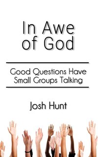 In Awe of God: Good Questions Have Small Groups Talking