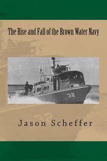 Front cover_The Rise and Fall of the Brown Water Navy