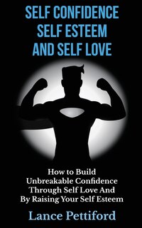 Front cover_Self Confidence, Self Esteem, And Self Love