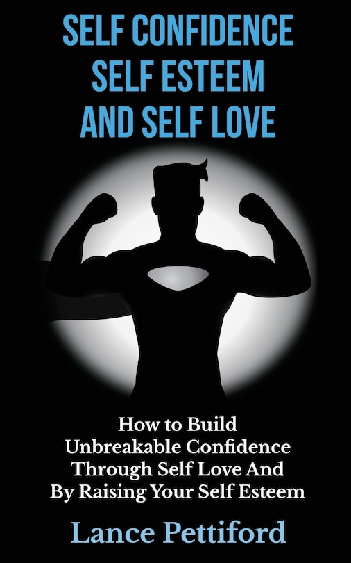 Front cover_Self Confidence, Self Esteem, And Self Love