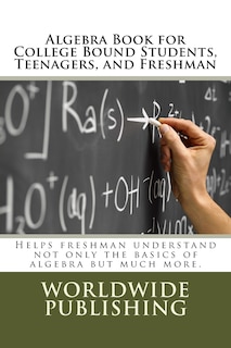 Couverture_Algebra Book for College Bound Students, Teenagers, and Freshman