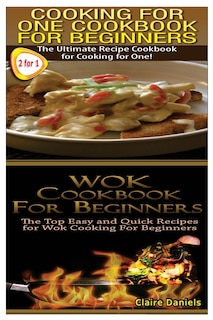 Front cover_Cooking for One Cookbook for Beginners & Wok Cookbook for Beginners