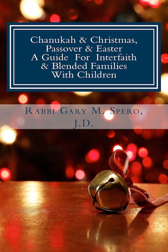 Couverture_Chanukah & Christmas, Passover & Easter - A Guide For Interfaith & Blended Families with Children