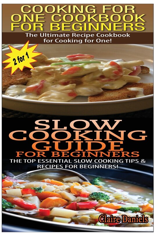 Front cover_Cooking for One Cookbook for Beginners & Slow Cooking Guide for Beginners