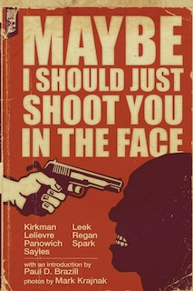 Front cover_Maybe I Should Just Shoot You In The Face