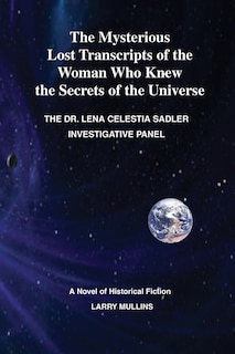 Front cover_The Mysterious Lost Transcripts of the Woman Who Knew the Secrets of the Universe