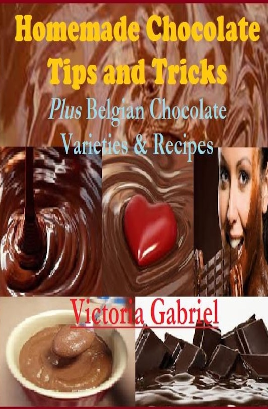 Front cover_Homemade Chocolate Tips and Tricks